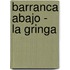 Barranca Abajo - La Gringa