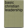 Basic Christian Leadership door Major John Scott