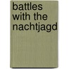 Battles With The Nachtjagd by Theo E.W. Boiten