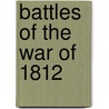 Battles of the War of 1812 door Henry Smolinski