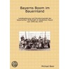 Bayerns Boom Im Bauernland door Michael Beer