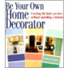 Be Your Own Home Decorator by Pauline B. Guntlow
