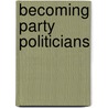 Becoming Party Politicians door Louise K. Davidson-Schmich