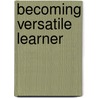 Becoming Versatile Learner door Maxine Dalton