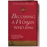 Becoming a Woman Who Loves by Cynthia Heald