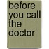 Before You Call the Doctor