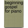 Beginning Gospel For Piano door Onbekend