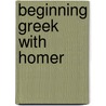 Beginning Greek with Homer door Frank Beetham