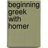Beginning Greek with Homer by Frank Beetham