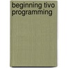 Beginning Tivo Programming door Kyle Copeland