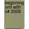 Beginning Xml With C# 2008 by Bipin Joshi