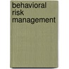 Behavioral Risk Management door Rudy M. Yandrick