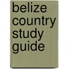 Belize Country Study Guide door Onbekend