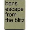 Bens Escape From The Blitz door Margaret Nash