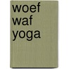 Woef Waf Yoga door G. Olin Greengrass