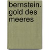 Bernstein. Gold des Meeres door Rolf Reinicke
