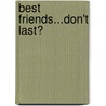 Best Friends...Don't Last? door J.A. Charles