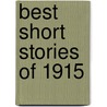 Best Short Stories Of 1915 door Edward J. O'Brien