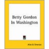 Betty Gordon In Washington door Alice B. Emerson