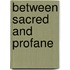 Between Sacred And Profane