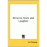 Between Tears And Laughter door Yutang Lin Yutang