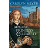 Beware, Princess Elizabeth door Assistant Carolyn Meyer
