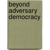 Beyond Adversary Democracy door Jane J. Mansbridge