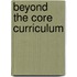 Beyond The Core Curriculum