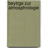 Beytrge Zur Atmosphrologie door Wilhelm August Lampadius