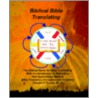 Biblical Bible Translating by Charles V. Turner