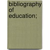 Bibliography Of Education; by W.S. 1863-1939 Monroe