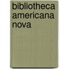Bibliotheca Americana Nova by Unknown