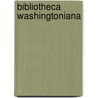 Bibliotheca Washingtoniana by William Spohn Baker
