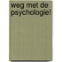 Weg met de psychologie!