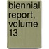 Biennial Report, Volume 13