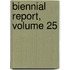 Biennial Report, Volume 25