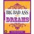 Big Bad Ass Book Of Dreams