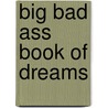 Big Bad Ass Book Of Dreams door Klausbernd Vollmar