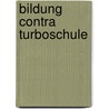 Bildung contra Turboschule by Fritz Reheis