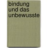 Bindung und das Unbewusste door Juliet Hopkins