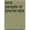Bird People of Planet Ejie door Onbekend