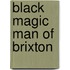 Black Magic Man Of Brixton