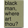 Black Man, Where Art Thou? door Perry Simmons
