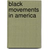 Black Movements in America door Cedric J. Robinson