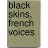 Black Skins, French Voices door David Beriss