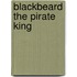 Blackbeard the Pirate King