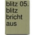 Blitz 05. Blitz bricht aus