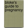 Bloke's Guide To Pregnancy door Jon Smith