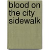 Blood On The City Sidewalk door Michael A.J. Sardo