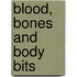 Blood, Bones And Body Bits